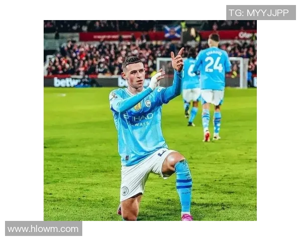 福登梅开二度助曼城大胜对手展现强大实力与团队默契 福登梅开二度助曼城大胜对手展现强大实力与团队默契